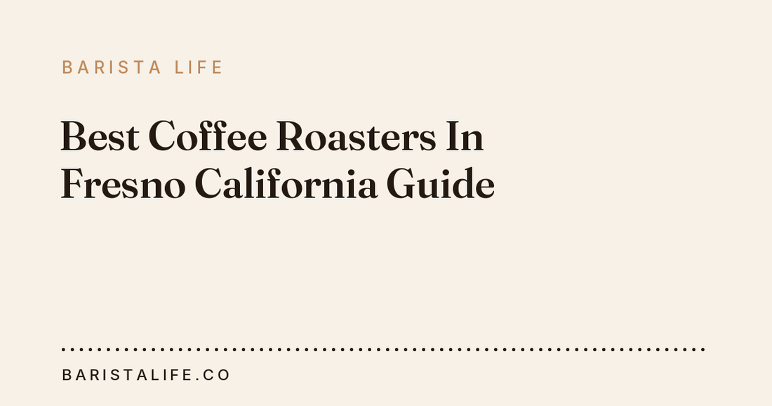 Best Coffee Roasters In Fresno California Guide