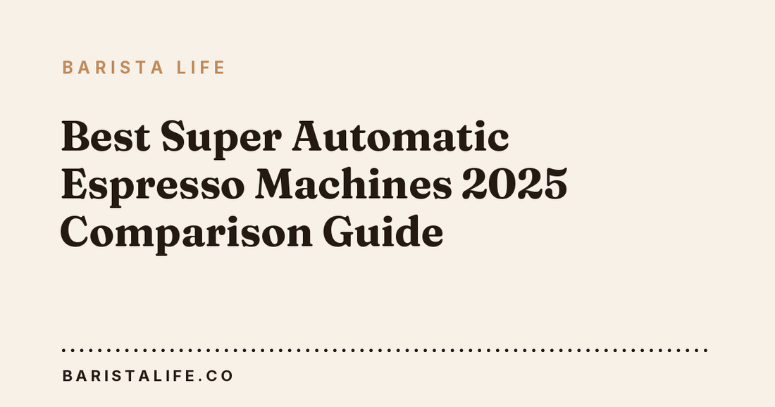 Best Super Automatic Espresso Machines 2025 Comparison Guide