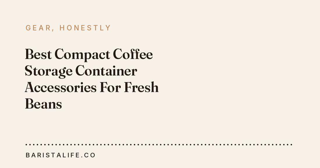 Best Compact Coffee Storage Container Accessories For Fresh Beans