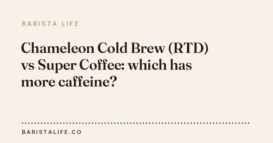 Chameleon Cold Brew (RTD) vs Super Coffee: which has more caffeine?