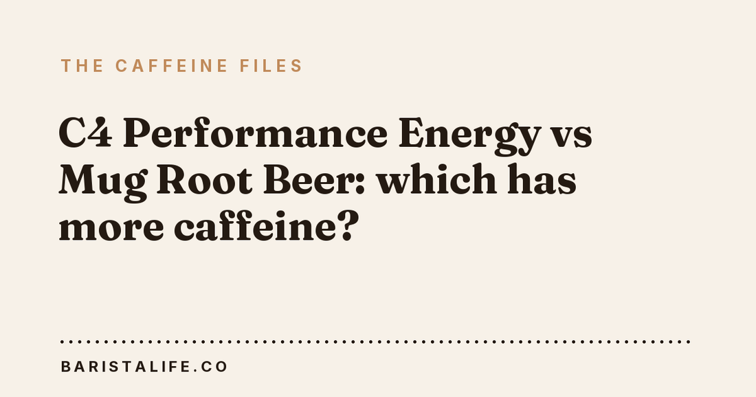 C4 Performance Energy vs Mug Root Beer: which has more caffeine?