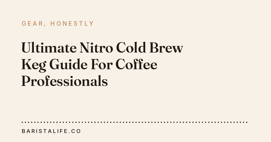 Ultimate Nitro Cold Brew Keg Guide For Coffee Professionals