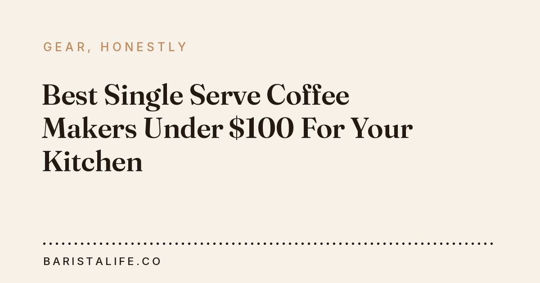 Best Single Serve Coffee Makers Under $100 For Your Kitchen