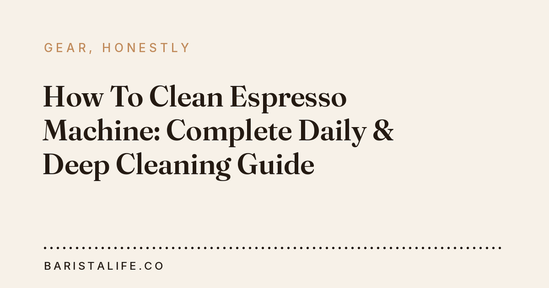 How To Clean Espresso Machine: Complete Daily & Deep Cleaning Guide