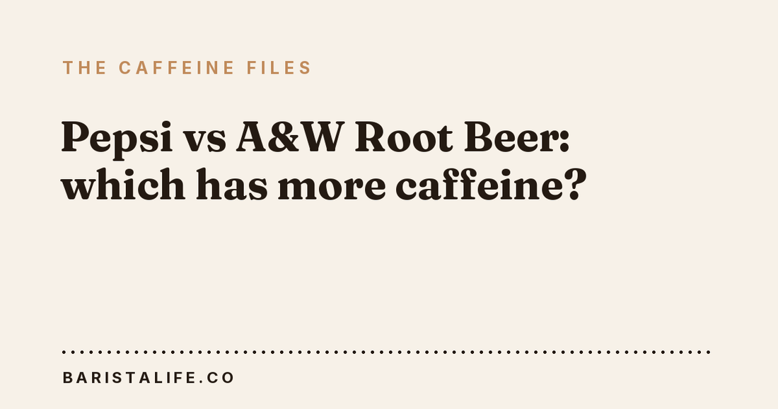 Pepsi vs A&W Root Beer: which has more caffeine?