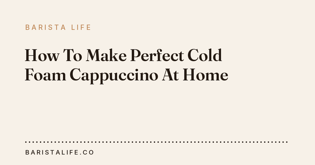 How To Make Perfect Cold Foam Cappuccino At Home