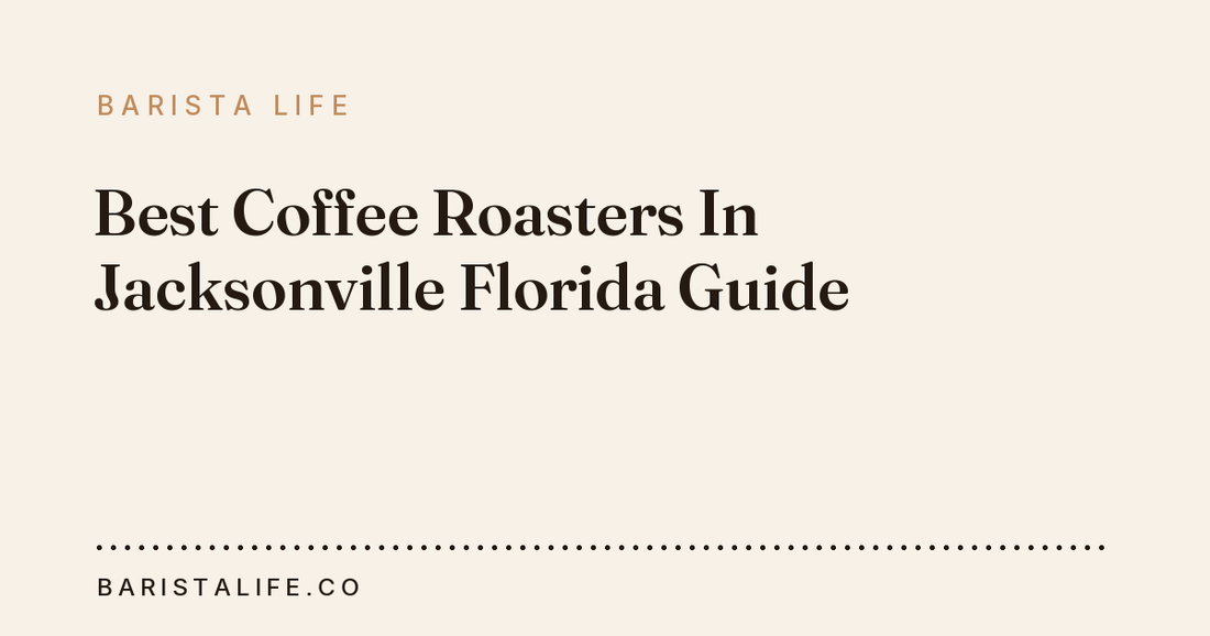 Best Coffee Roasters In Jacksonville Florida Guide
