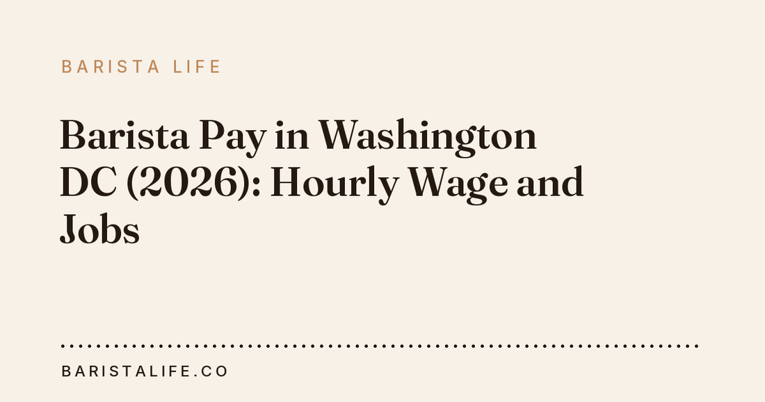 Barista Pay in Washington DC (2026): Hourly Wage and Jobs