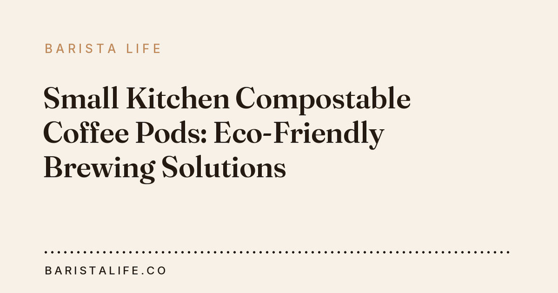 Small Kitchen Compostable Coffee Pods: Eco-Friendly Brewing Solutions