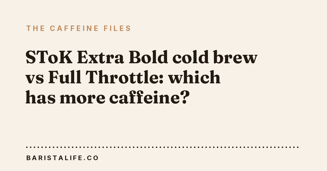 SToK Extra Bold cold brew vs Full Throttle: which has more caffeine?