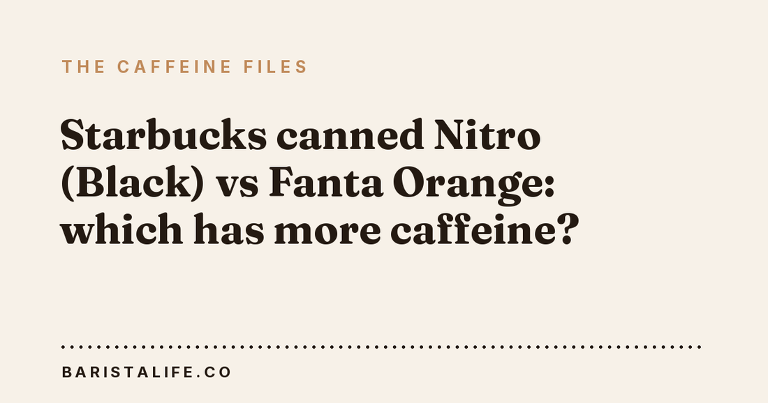 Starbucks canned Nitro (Black) vs Fanta Orange: which has more caffeine?