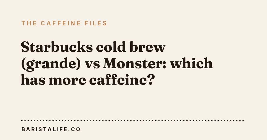 Starbucks cold brew (grande) vs Monster: which has more caffeine?