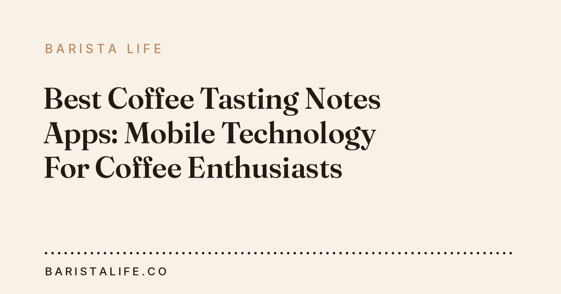 Best Coffee Tasting Notes Apps: Mobile Technology For Coffee Enthusiasts