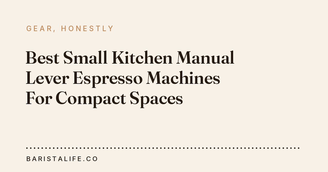 Best Small Kitchen Manual Lever Espresso Machines For Compact Spaces