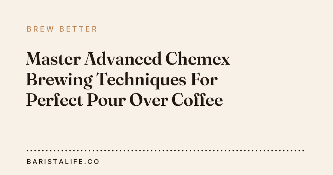 Master Advanced Chemex Brewing Techniques For Perfect Pour Over Coffee