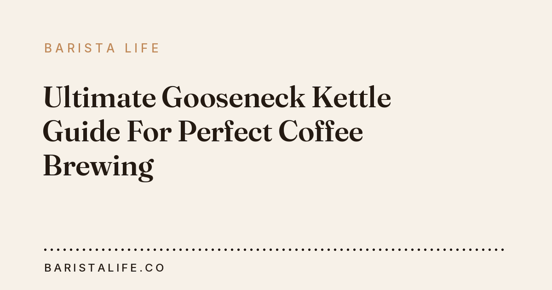 Ultimate Gooseneck Kettle Guide For Perfect Coffee Brewing