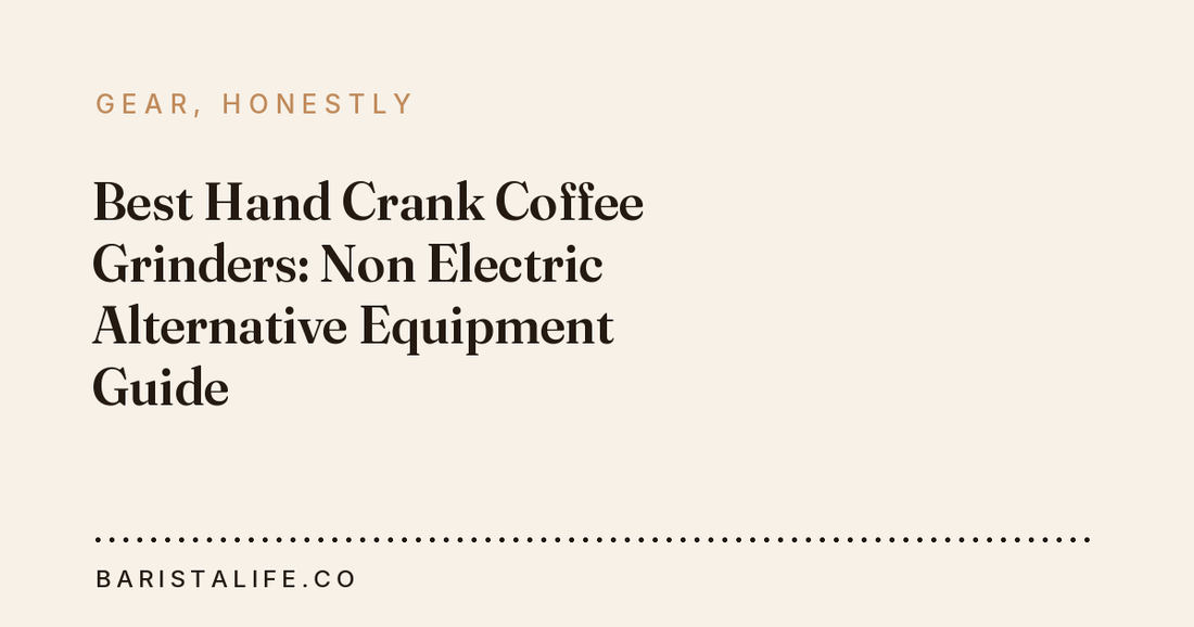 Best Hand Crank Coffee Grinders: Non Electric Alternative Equipment Guide