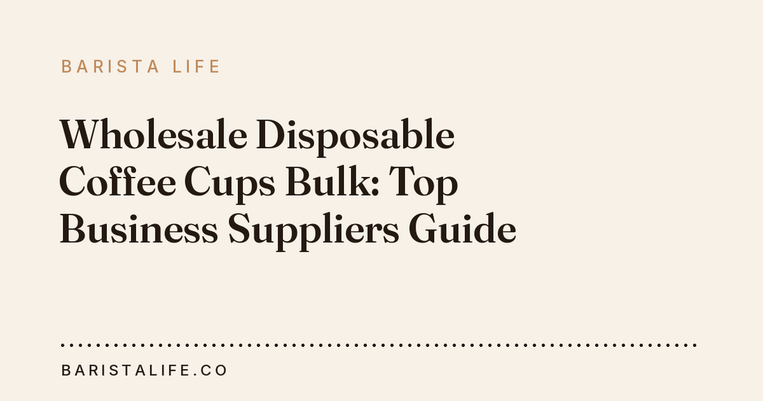 Wholesale Disposable Coffee Cups Bulk: Top Business Suppliers Guide