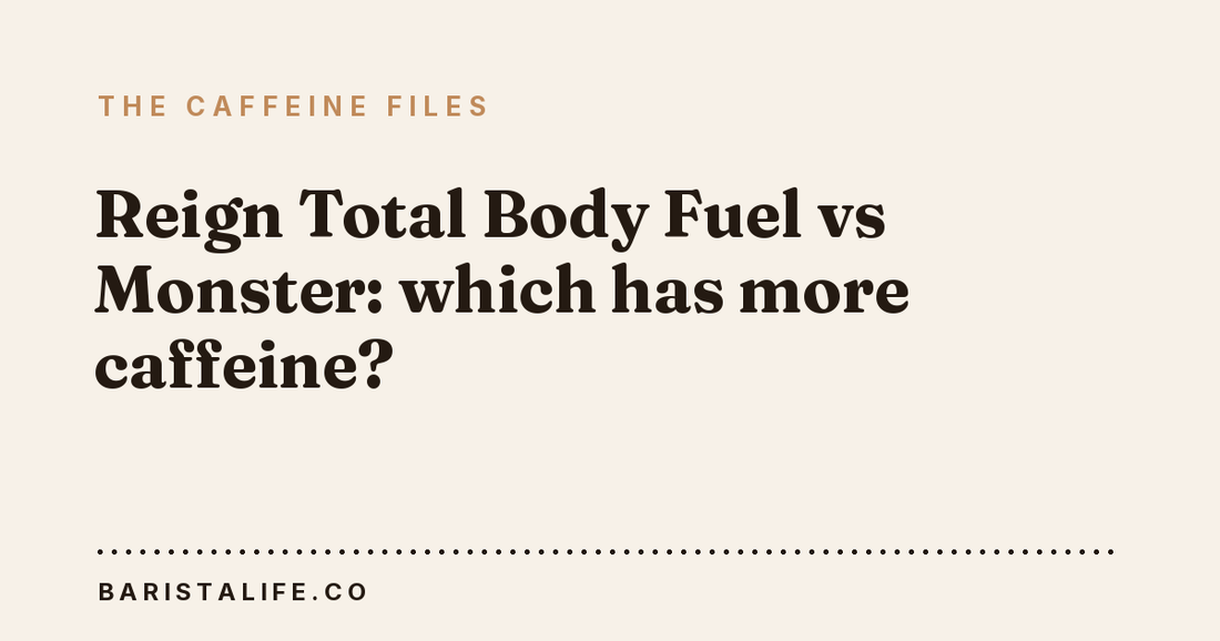 Reign Total Body Fuel vs Monster: which has more caffeine?
