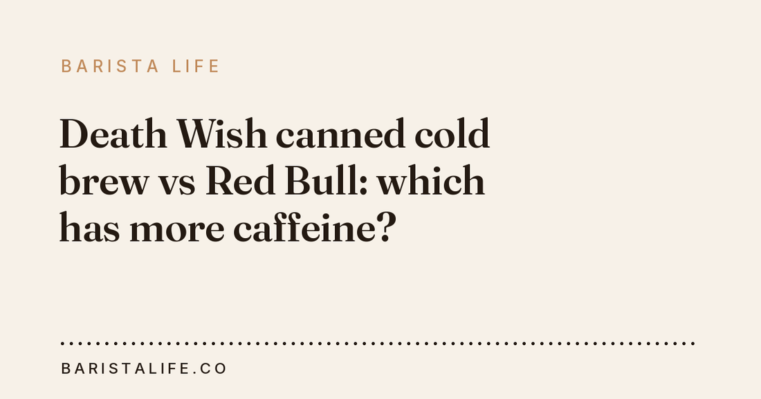 Death Wish canned cold brew vs Red Bull: which has more caffeine?