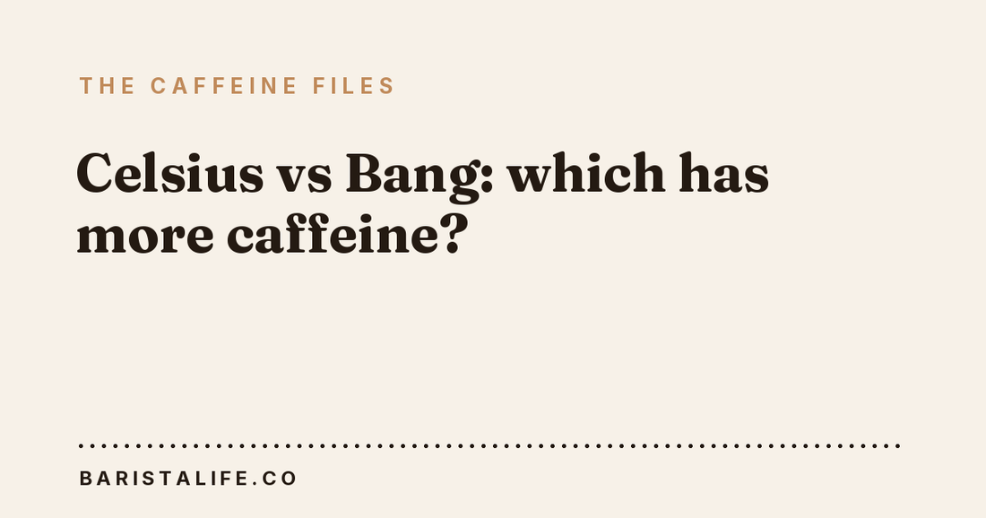 Celsius vs Bang: which has more caffeine?