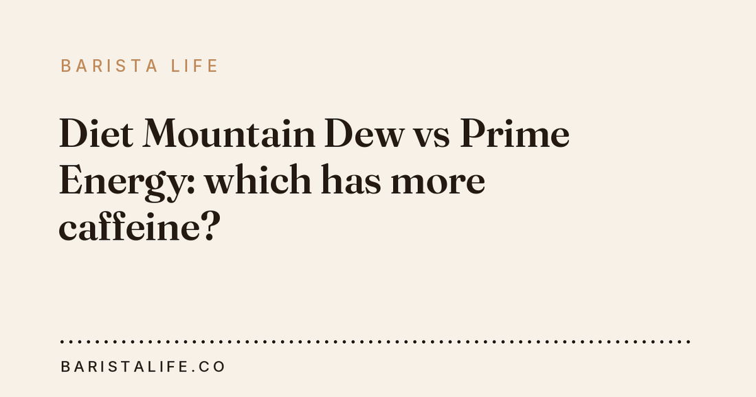 Diet Mountain Dew vs Prime Energy: which has more caffeine?