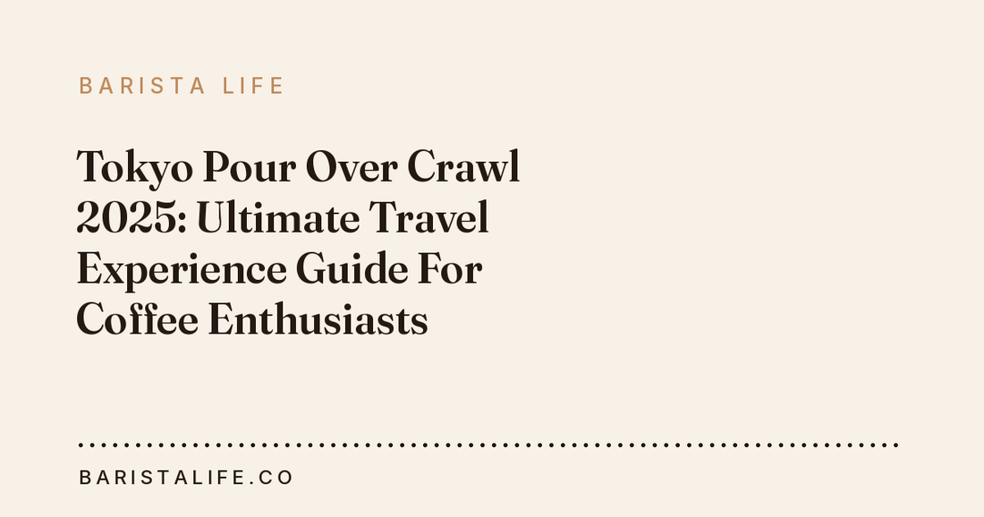Tokyo Pour Over Crawl 2025: Ultimate Travel Experience Guide For Coffee Enthusiasts