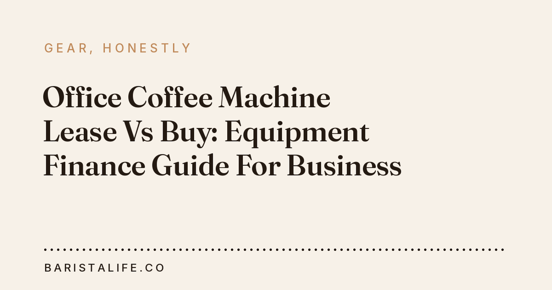 Office Coffee Machine Lease Vs Buy: Equipment Finance Guide For Business