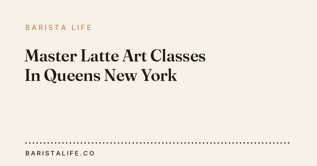 Master Latte Art Classes In Queens New York
