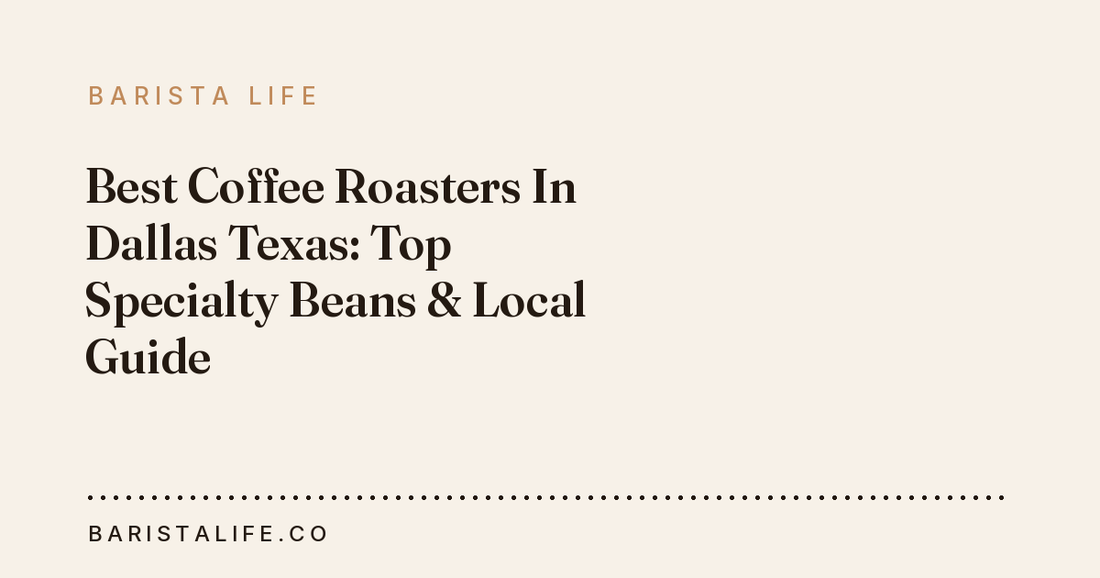 Best Coffee Roasters In Dallas Texas: Top Specialty Beans & Local Guide