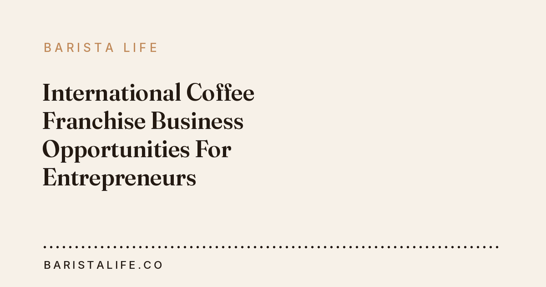 International Coffee Franchise Business Opportunities For Entrepreneurs