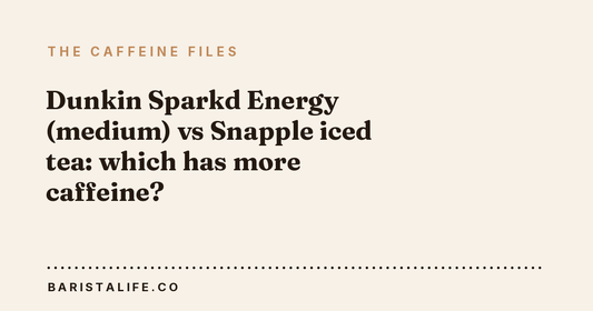 Dunkin Sparkd Energy (medium) vs Snapple iced tea: which has more caffeine?