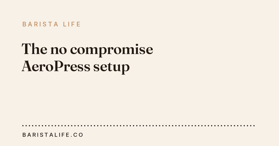 The no compromise AeroPress setup