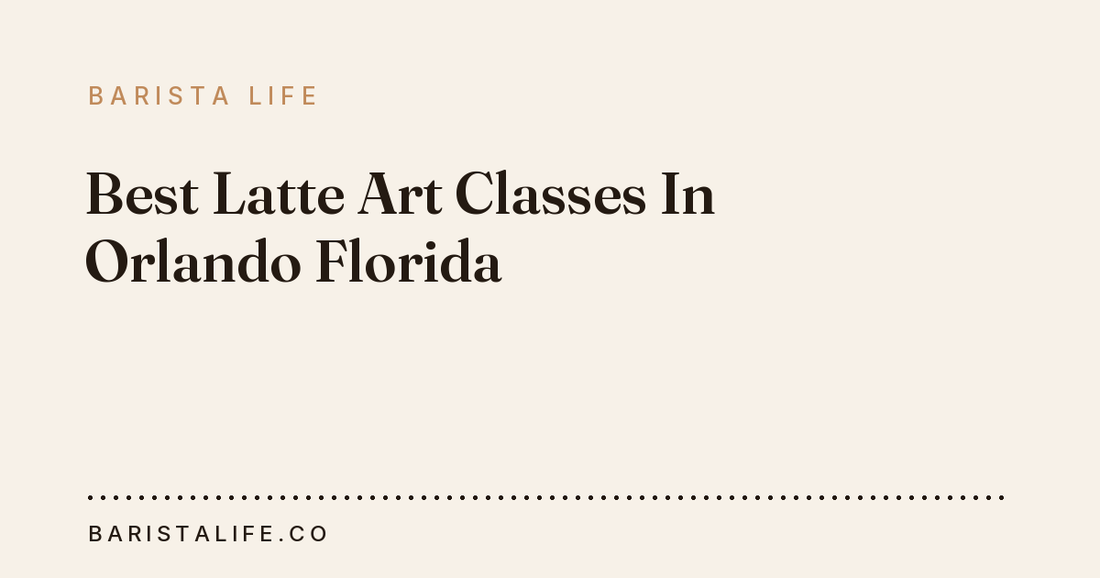 Best Latte Art Classes In Orlando Florida
