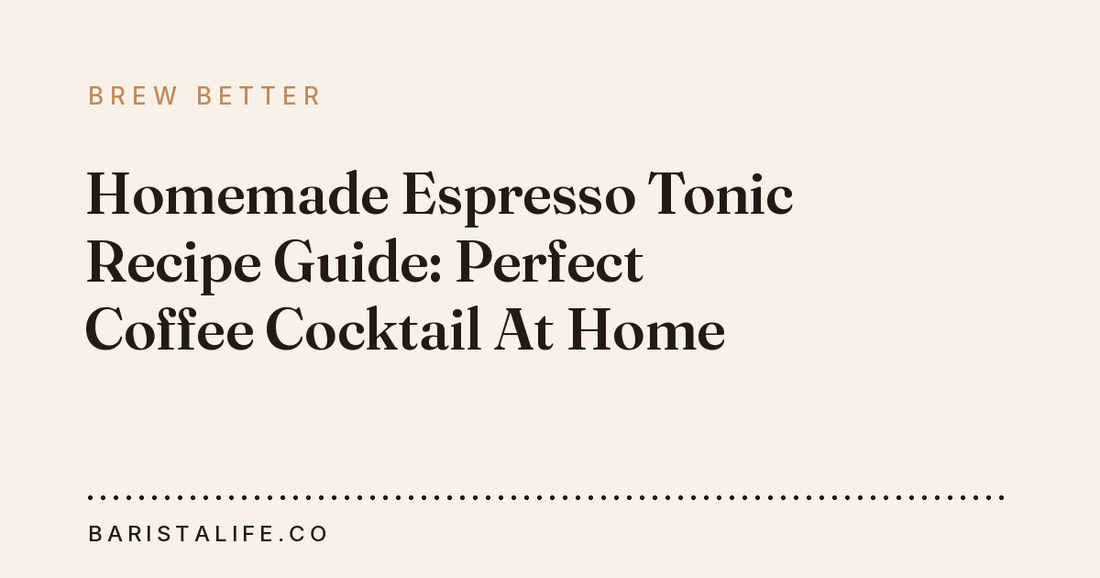Homemade Espresso Tonic Recipe Guide: Perfect Coffee Cocktail At Home