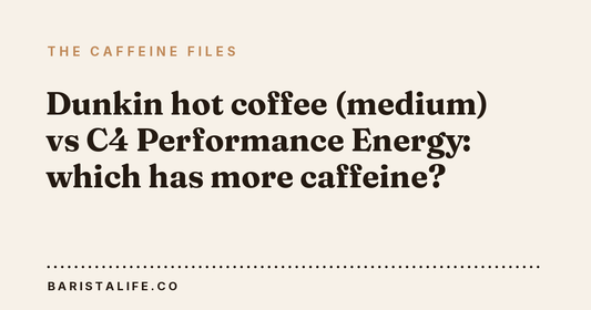 Dunkin hot coffee (medium) vs C4 Performance Energy: which has more caffeine?