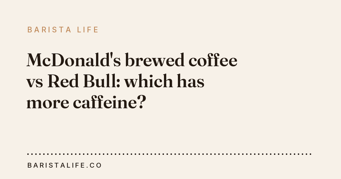 McDonald's brewed coffee vs Red Bull: which has more caffeine?