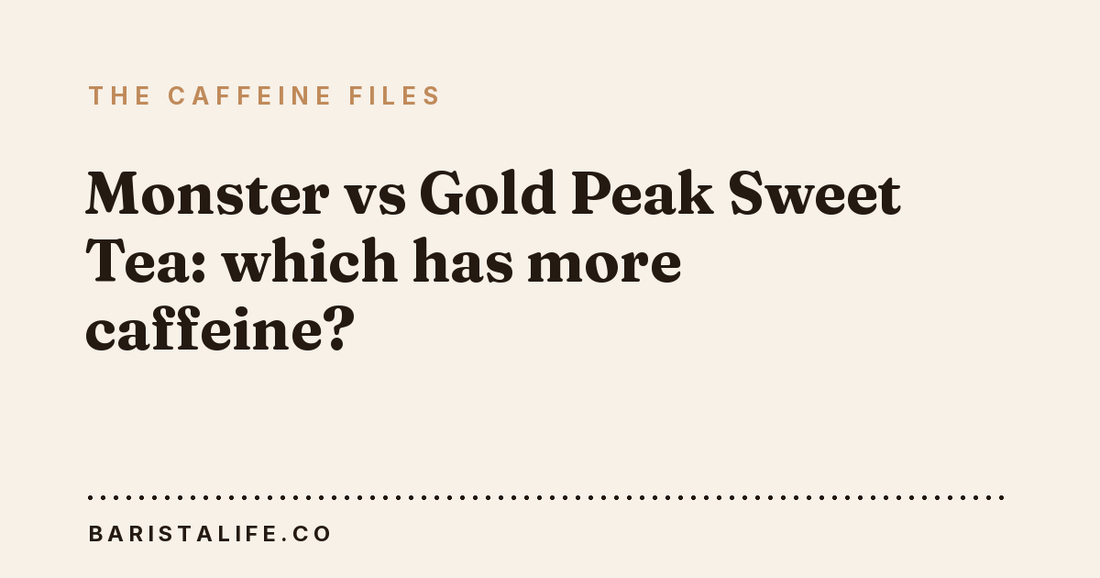 Monster vs Gold Peak Sweet Tea: which has more caffeine?