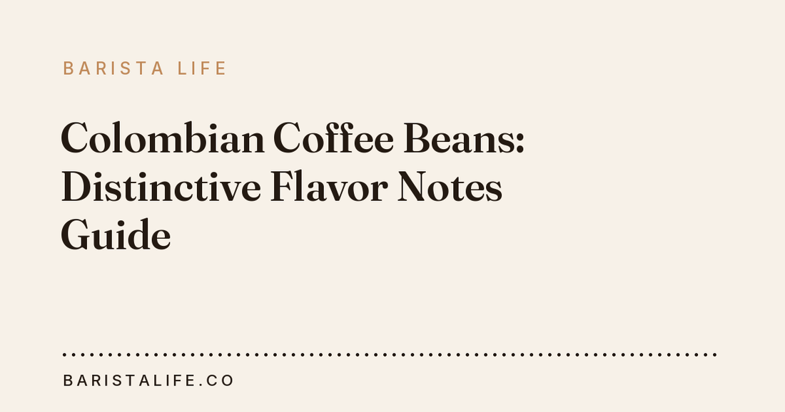 Colombian Coffee Beans: Distinctive Flavor Notes Guide