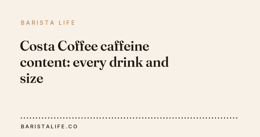 Costa Coffee caffeine content: every drink and size