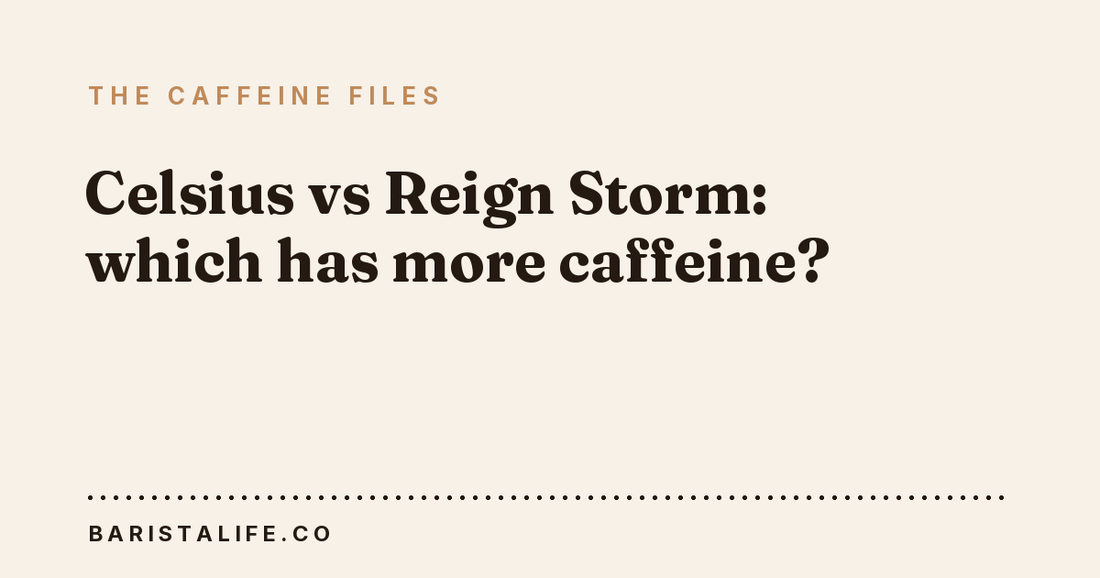 Celsius vs Reign Storm: which has more caffeine?