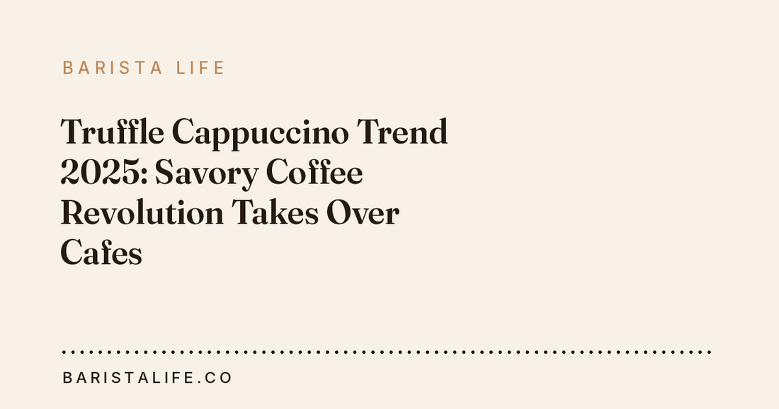 Truffle Cappuccino Trend 2025: Savory Coffee Revolution Takes Over Cafes