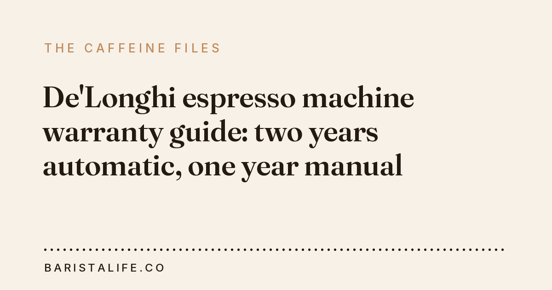 De'Longhi espresso machine warranty guide: two years automatic, one year manual