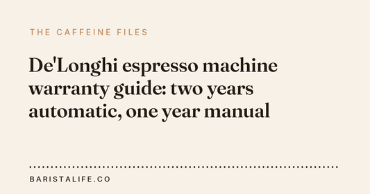 De'Longhi espresso machine warranty guide: two years automatic, one year manual
