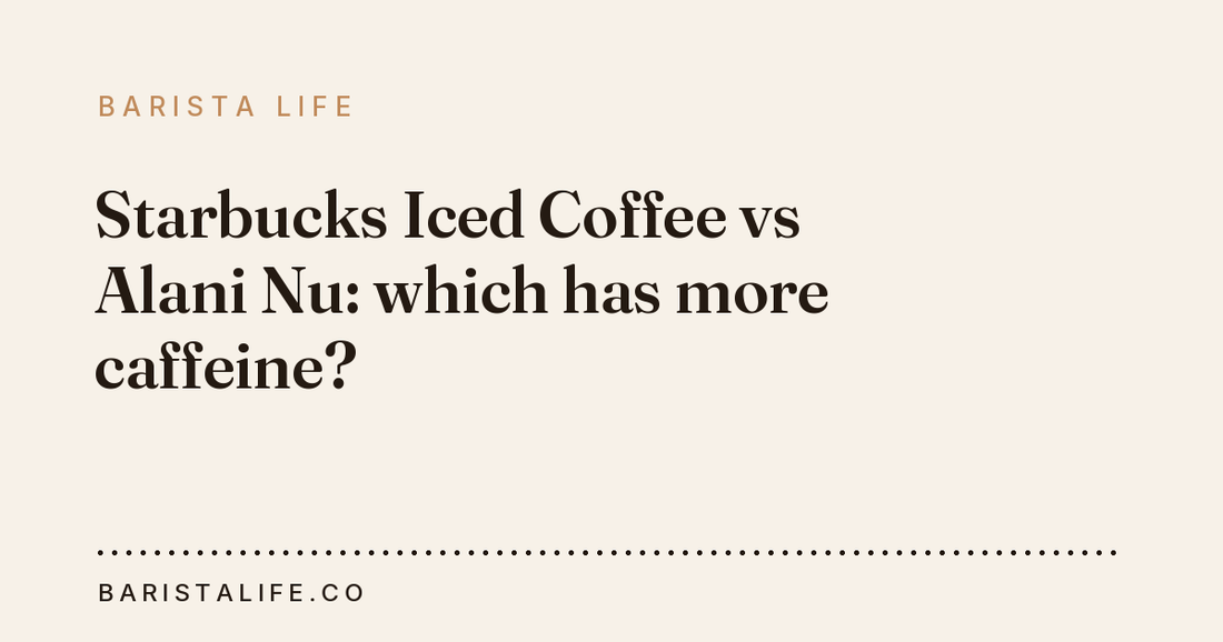 Starbucks Iced Coffee vs Alani Nu: which has more caffeine?