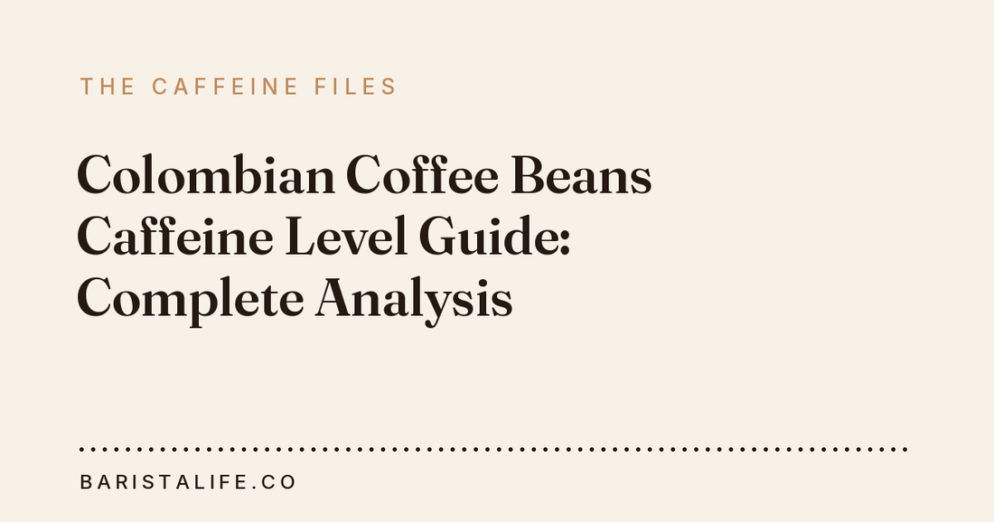 Colombian Coffee Beans Caffeine Level Guide: Complete Analysis