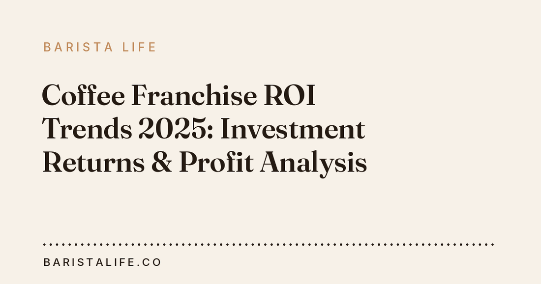 Coffee Franchise ROI Trends 2025: Investment Returns & Profit Analysis