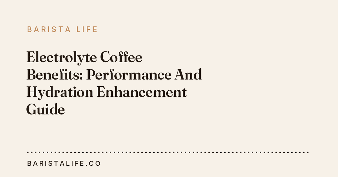 Electrolyte Coffee Benefits: Performance And Hydration Enhancement Guide