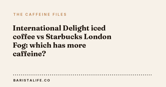 International Delight iced coffee vs Starbucks London Fog: which has more caffeine?
