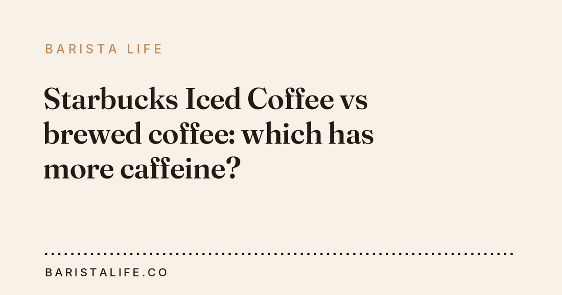 Starbucks Iced Coffee vs brewed coffee: which has more caffeine?